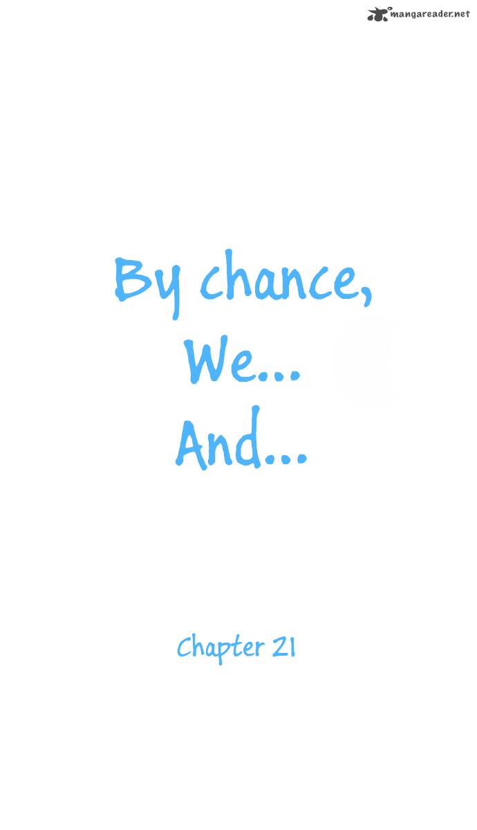 By Chance We And 21 7
